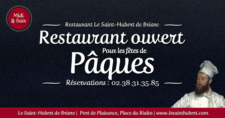 Restaurant Briare ouvert Fêtes de Pâques - Jours fériés - Loiret, Région Centre