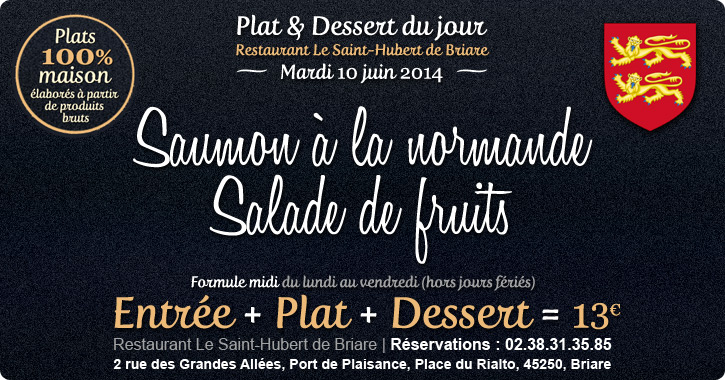 Plat du jour & Dessert Restaurant Briare, Loiret, Région Centre -Saumon à la normande & Salade de fruits