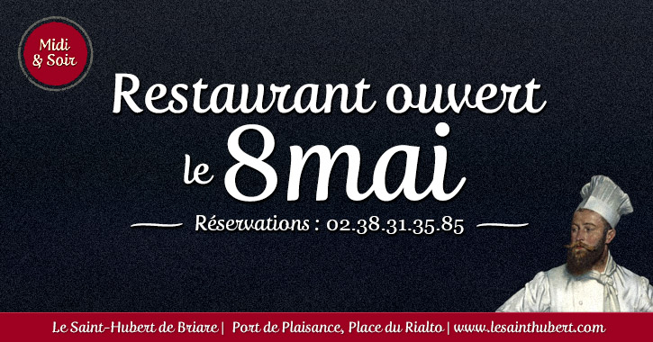 Restaurant Briare ouvert 8 mai - Jours feriés - Loiret, Région Centre