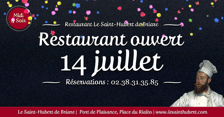 Restaurant Briare Loiret, Région Centre ouvert le 14 juillet (Fête Nationale)